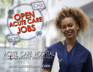 American Recruiters hiring acute care nurses and healthcare personnel.
